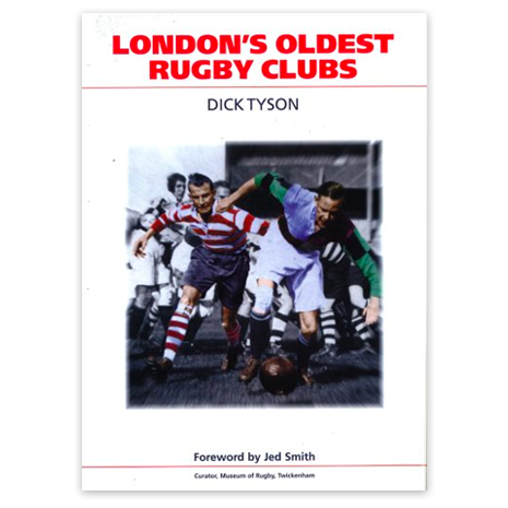 London's Oldest Rugby Clubs Book by Dick Tyson